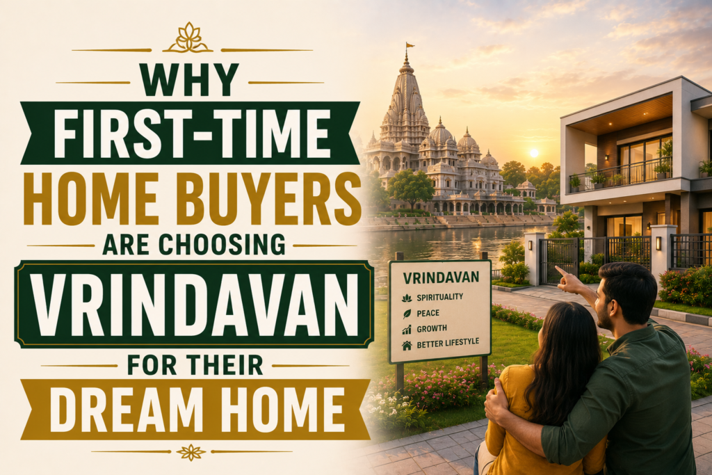 first-time home buyers exploring property in Vrindavan for investment and living